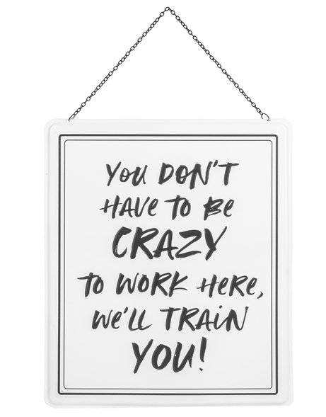 05864 "You Don't Need to be Crazy to Work Here" Wall Decor